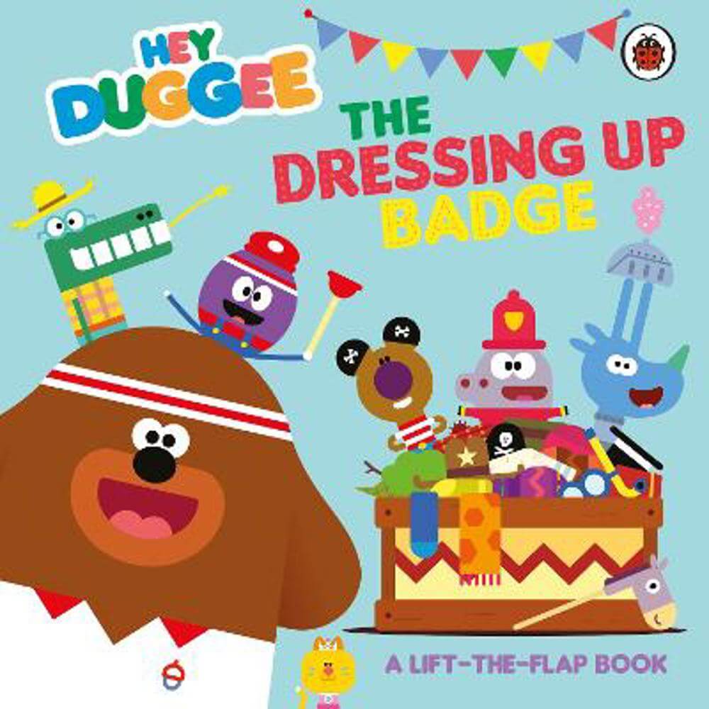 Hey Duggee: The Dressing Up Badge: A Lift-the-Flap Book